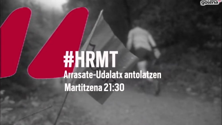 #HRMT: 'Arrasate-Udalatx lasterketa antolatzen', martitzenean (21:30)