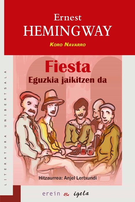 BIHAR, MARTXOAK 19, HEMINGWAY-REN “FIESTA. EGUZKIA JAIKITZEN DA” LIBURUAREN INGURUAN JARDUNGO DUGU NEGUKO LITERATUR SOLASALDIEN AZKEN SAIOAN