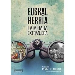 'Euskal Herria: La mirada extranjera' liburuaren aurkezpena