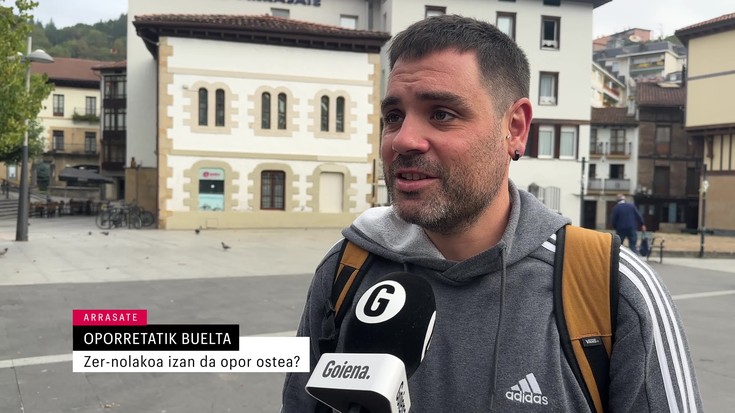 Zer-nolakoa izan da oporretatik buelta?