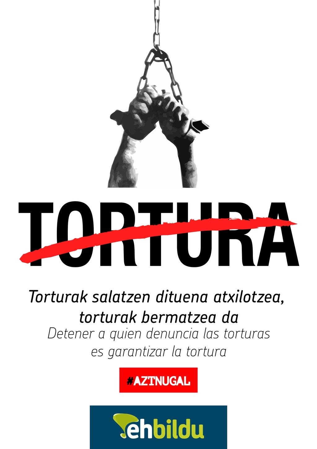 Torturak salatzen dituenak atxilotzea, torturak bermatzea da