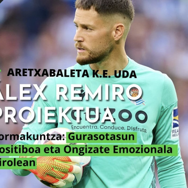 Alex Remiro proiektua: "Gurasotasun positiboa eta ongizate emozionala futbolean"