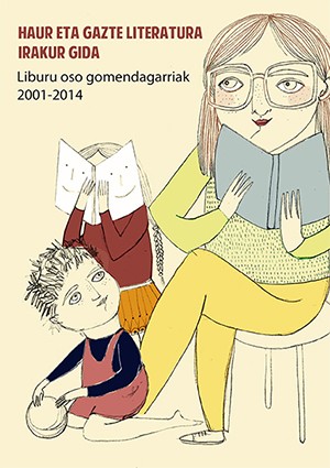 2001-2014 urte bitartean argitaratu diren haur eta gazteei zuzendutako euskarazko liburu gomendagarrienen gida