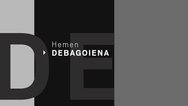 HEMEN DEBAGOIENA