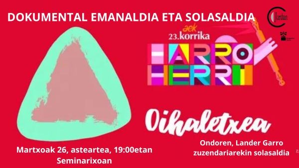 OIHALETXEA DOKUMENTALAREN EMANALDIA, ONDOREN SOLASALDIA LANDER GARRO ZUZENDARIAREKIN