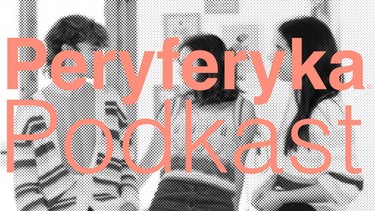 PERYFERYKA PODKAST