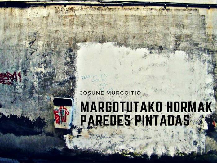 Erakusketa: 'Margotutako hormak'