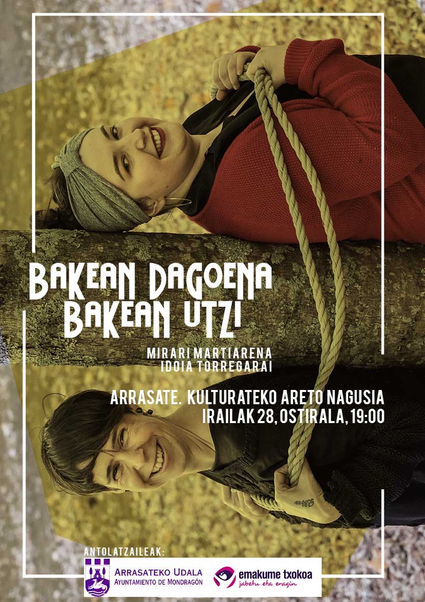 BAKEAN DAGOENA BAKEAN UTZI Ikuskizuna