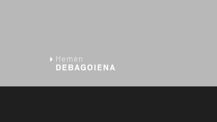 'Hemen Debagoiena' saioa osorik: 2025-06-04