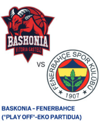 Baskonia-Fenerbahçe Play Off-eko partiduan