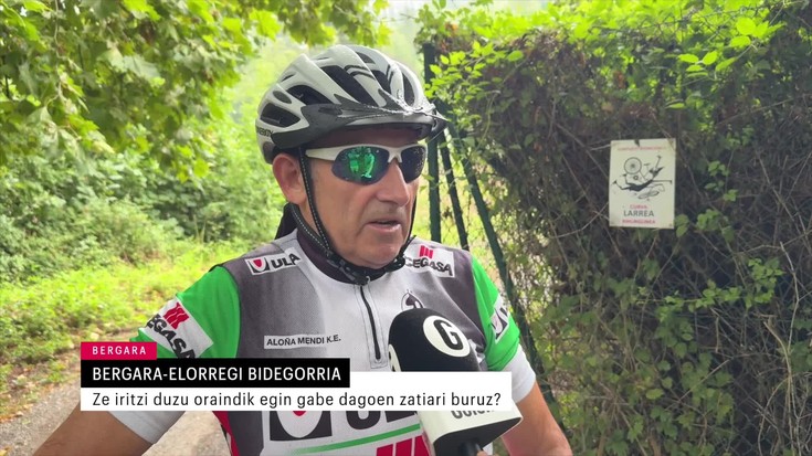 Ze iritzi duzu Bergara-Elorregiko bidegorrian egin gabe dagoen zatiaz?