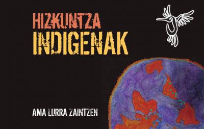 'Hizkuntza Indigenak Ama Lurra Zaintzen' erakusketa eta solasaldia