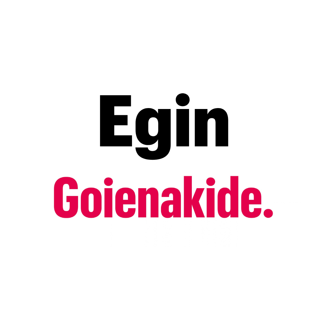 Egin Goienakide!