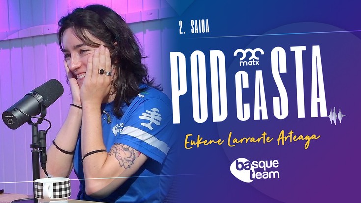 Matx podcasta 02: Eukene Larrarte