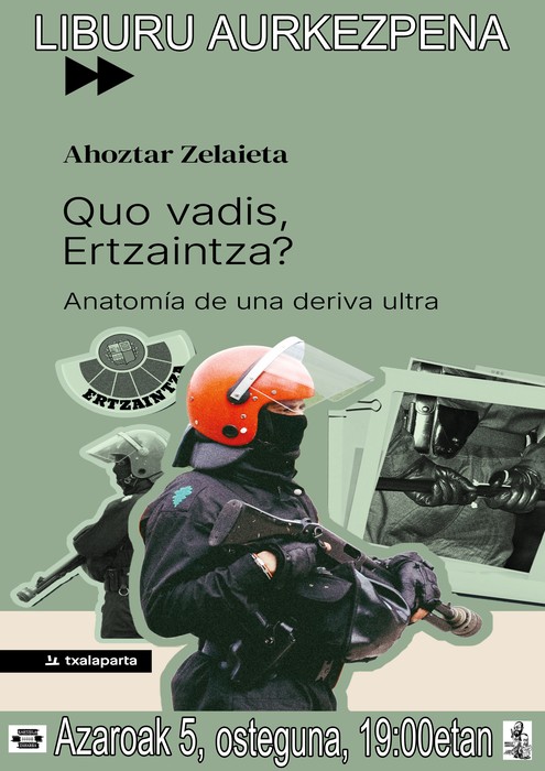 Ahoztar Zelaieta kazetariaren "Quo vadis, Ertzaintza" liburuaren aurkezpena.