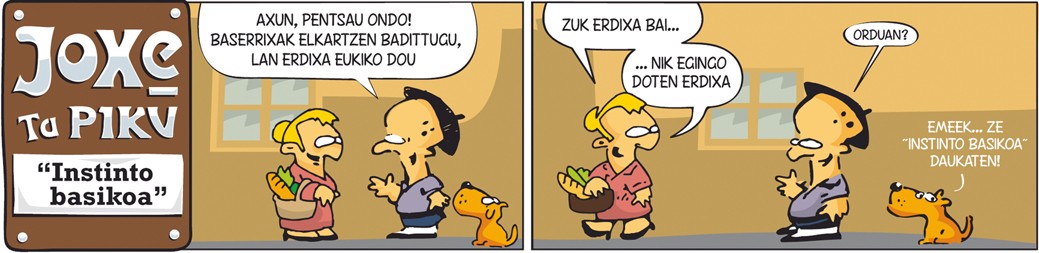 Joxe ta Piku: "Instinto basikoa"