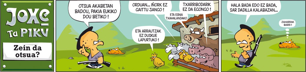 Joxe ta Piku: "Zein da otsua?"